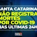 Santa Catarina não registra mortes por Covid-19 nas últimas 24 horas