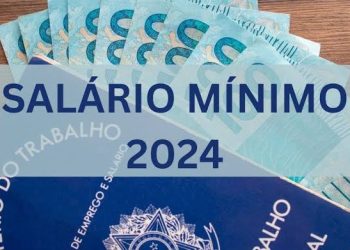 Divulgado valor do novo salário mínimo para janeiro de 2024