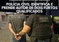 Polícia Civil identifica e prende autor de dois furtos qualificados