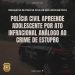Polícia Civil apreende adolescente por ato infracional análogo ao crime de estupro em Major Gercino